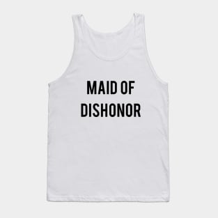 Maid Of Dishonor Tank Top